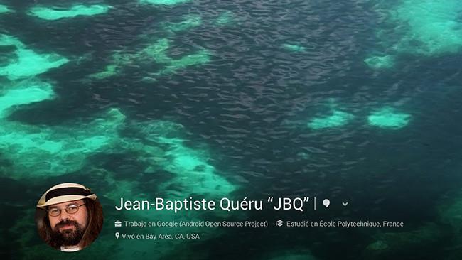 Perfil de Google+ de JJean-Baptiste Quéru (JBQ)